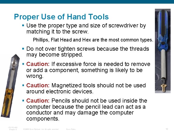 Proper Use of Hand Tools § Use the proper type and size of screwdriver