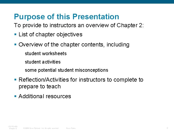 Purpose of this Presentation To provide to instructors an overview of Chapter 2: §