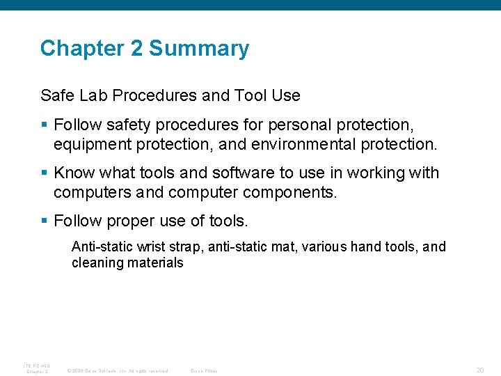Chapter 2 Summary Safe Lab Procedures and Tool Use § Follow safety procedures for