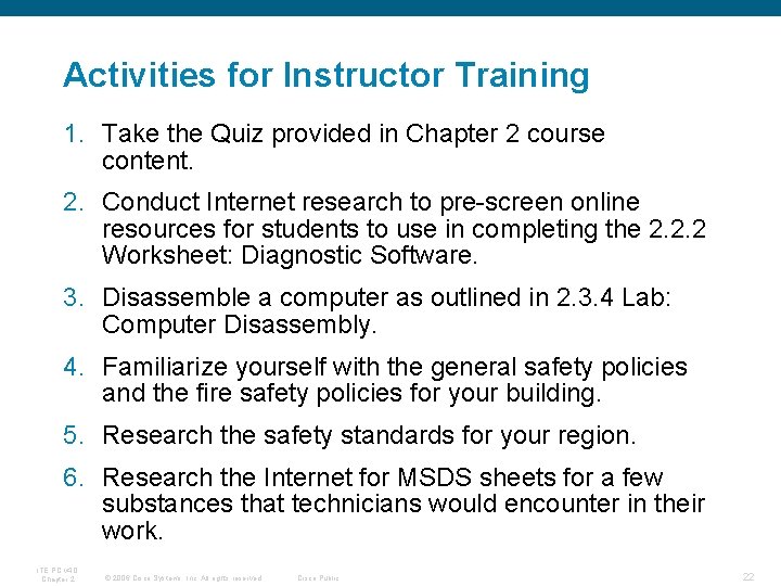 Activities for Instructor Training 1. Take the Quiz provided in Chapter 2 course content.