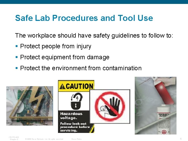 Safe Lab Procedures and Tool Use The workplace should have safety guidelines to follow