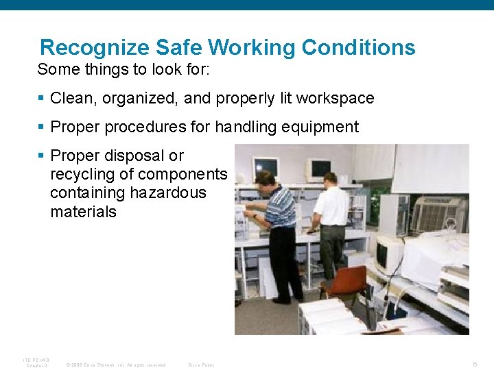 Recognize Safe Working Conditions Some things to look for: § Clean, organized, and properly