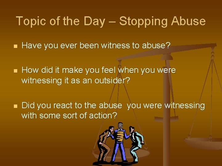 Topic of the Day – Stopping Abuse n Have you ever been witness to