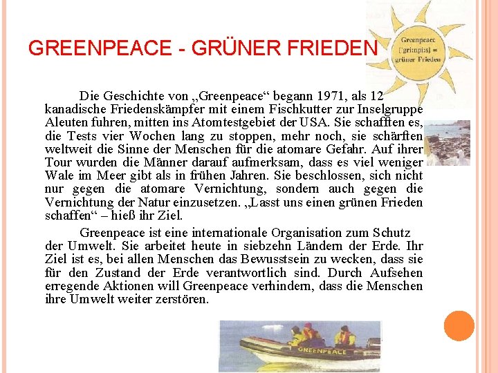 GREENPEACE - GRÜNER FRIEDEN Die Geschichte von „Greenpeace“ begann 1971, als 12 kanadische Friedenskämpfer