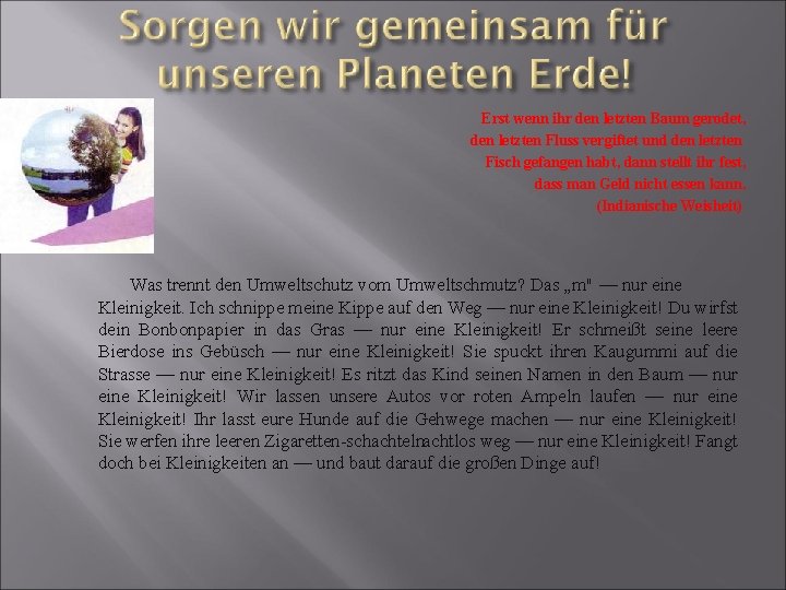 Erst wenn ihr den letzten Baum gerodet, den letzten Fluss vergiftet und den letzten