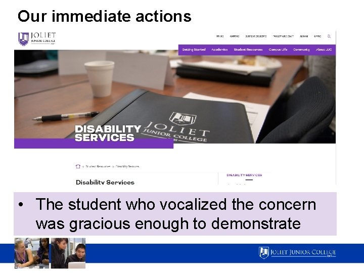 Our immediate actions • The student who vocalized the concern was gracious enough to