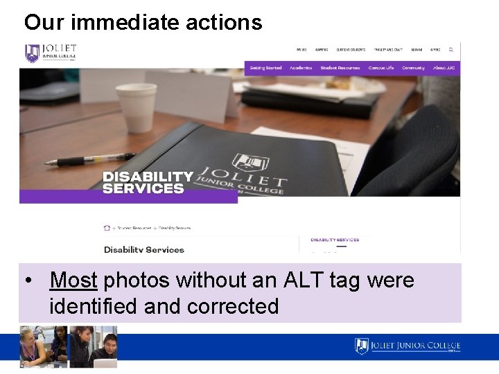 Our immediate actions • Most photos without an ALT tag were identified and corrected