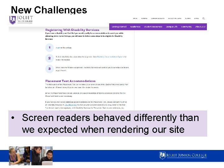 New Challenges • Screen readers behaved differently than we expected when rendering our site