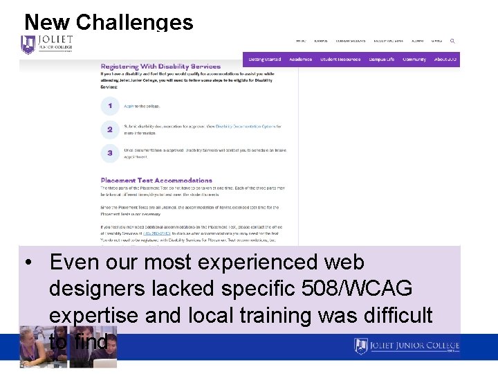 New Challenges • Even our most experienced web designers lacked specific 508/WCAG expertise and