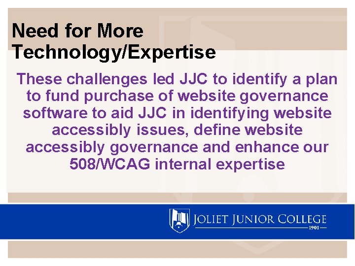 Need for More Technology/Expertise These challenges led JJC to identify a plan to fund