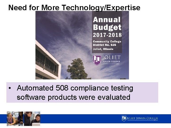 Need for More Technology/Expertise • Automated 508 compliance testing software products were evaluated 