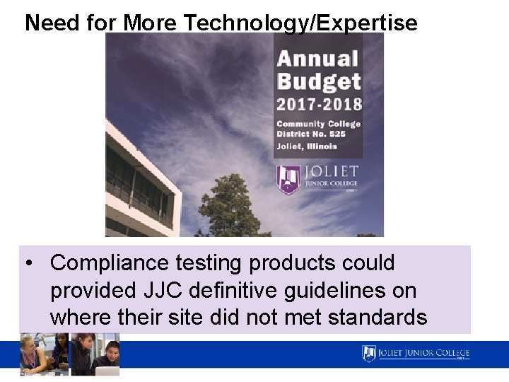 Need for More Technology/Expertise • Compliance testing products could provided JJC definitive guidelines on