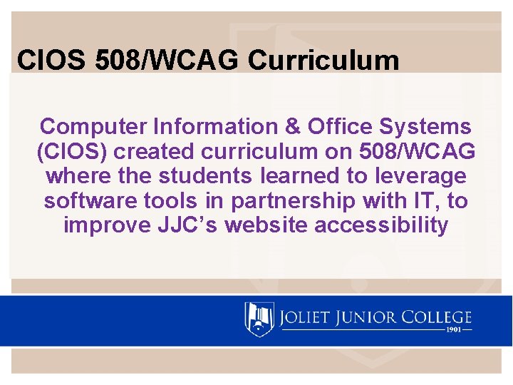 CIOS 508/WCAG Curriculum Computer Information & Office Systems (CIOS) created curriculum on 508/WCAG where