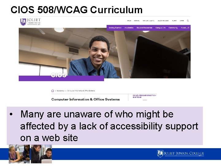 CIOS 508/WCAG Curriculum • Many are unaware of who might be affected by a