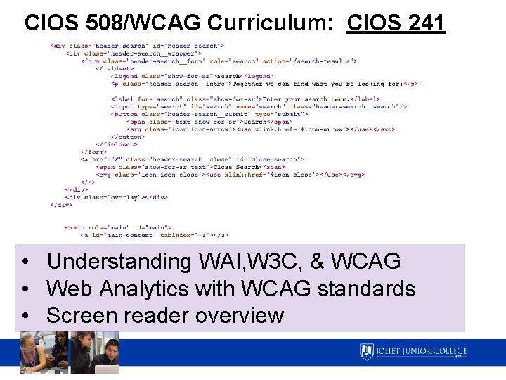 CIOS 508/WCAG Curriculum: CIOS 241 • Understanding WAI, W 3 C, & WCAG •