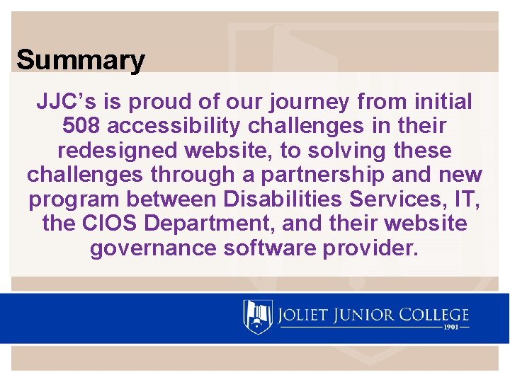 Summary JJC’s is proud of our journey from initial 508 accessibility challenges in their