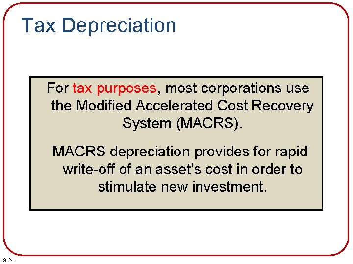 Tax Depreciation For tax purposes, most corporations use the Modified Accelerated Cost Recovery System