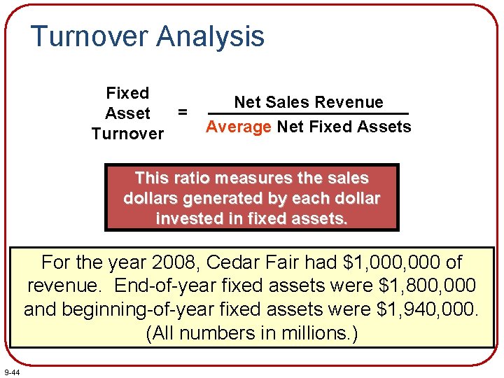 Turnover Analysis Fixed = Asset Turnover Net Sales Revenue Average Net Fixed Assets This