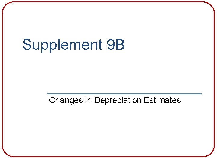 Supplement 9 B Changes in Depreciation Estimates 