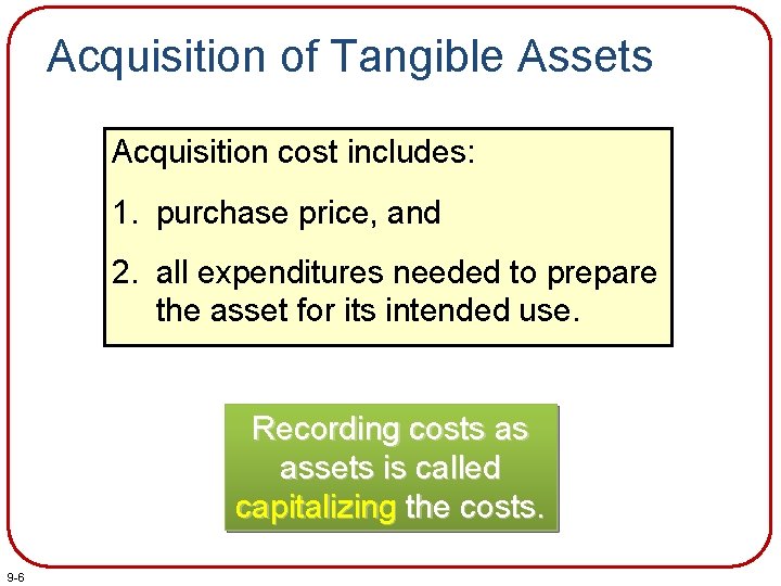 Acquisition of Tangible Assets Acquisition cost includes: 1. purchase price, and 2. all expenditures