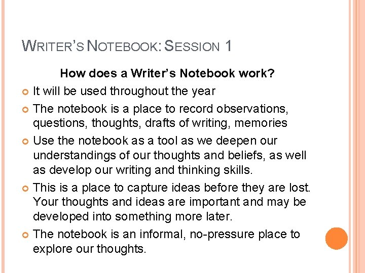 WRITER’S NOTEBOOK: SESSION 1 How does a Writer’s Notebook work? It will be used