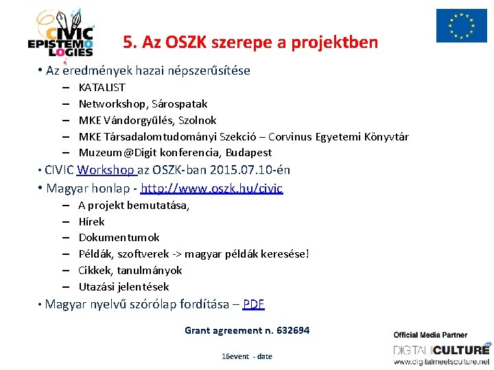 5. Az OSZK szerepe a projektben • Az eredmények hazai népszerűsítése – – –