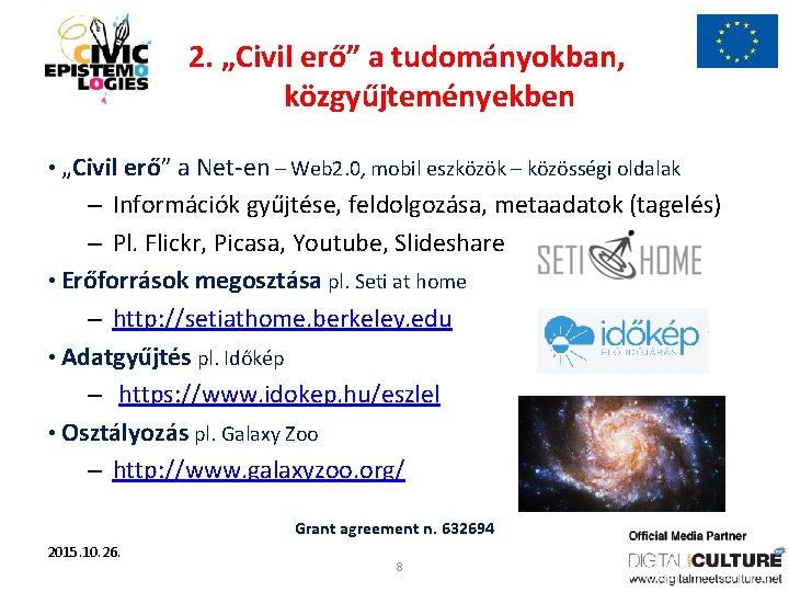 2. „Civil erő” a tudományokban, közgyűjteményekben • „Civil erő” a Net-en – Web 2.