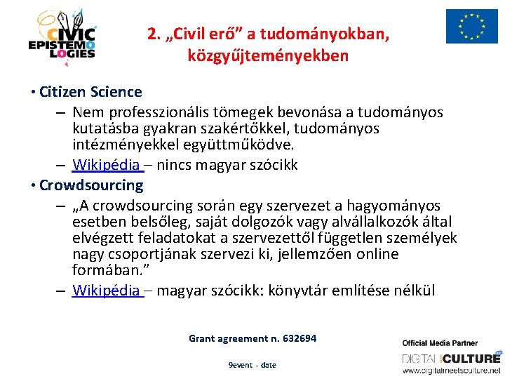 2. „Civil erő” a tudományokban, közgyűjteményekben • Citizen Science – Nem professzionális tömegek bevonása