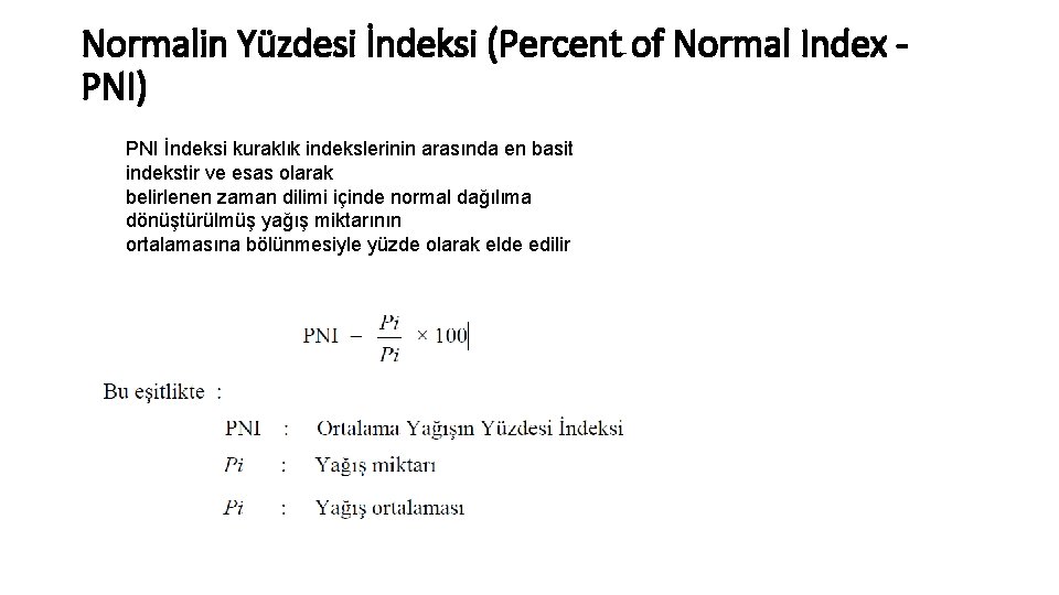 Normalin Yüzdesi İndeksi (Percent of Normal Index PNI) PNI İndeksi kuraklık indekslerinin arasında en