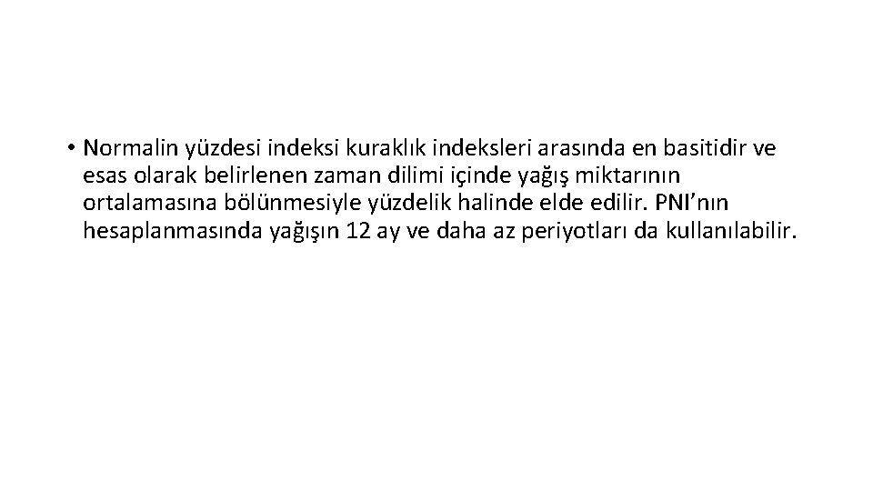  • Normalin yüzdesi indeksi kuraklık indeksleri arasında en basitidir ve esas olarak belirlenen