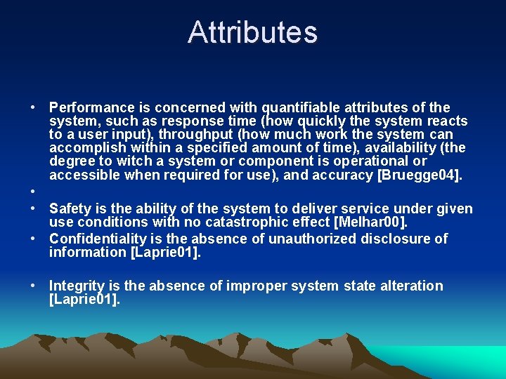 Attributes • Performance is concerned with quantifiable attributes of the system, such as response