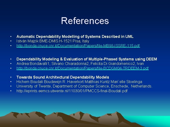 References • • • Automatic Dependability Modelling of Systems Described in UML István Majzik