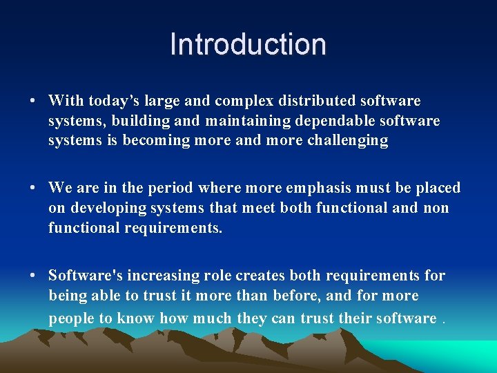 Introduction • With today’s large and complex distributed software systems, building and maintaining dependable