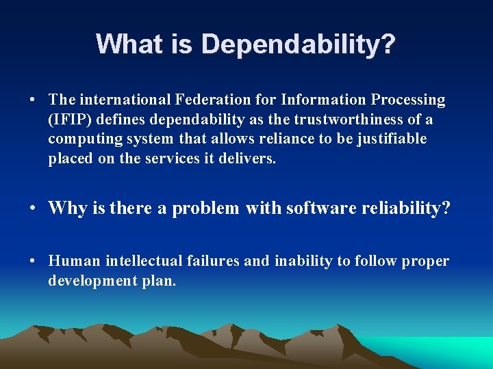 What is Dependability? • The international Federation for Information Processing (IFIP) defines dependability as