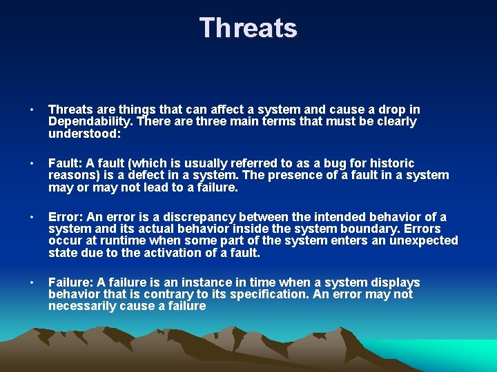 Threats • Threats are things that can affect a system and cause a drop