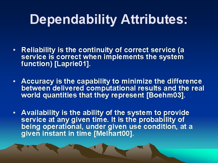 Dependability Attributes: • Reliability is the continuity of correct service (a service is correct