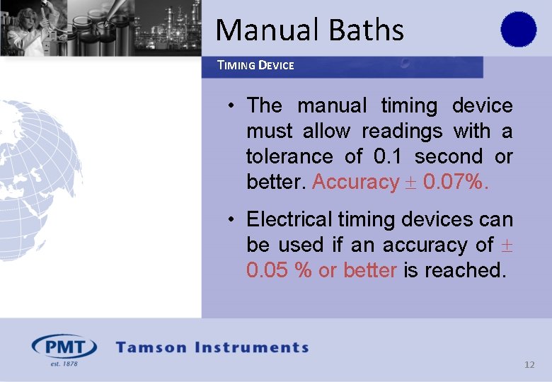 Manual Baths TIMING DEVICE • The manual timing device must allow readings with a