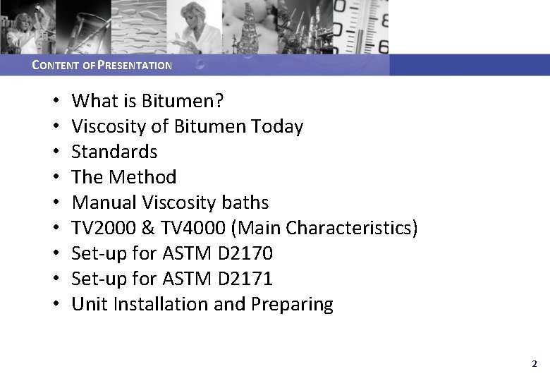 CONTENT OF PRESENTATION • • • What is Bitumen? Viscosity of Bitumen Today Standards