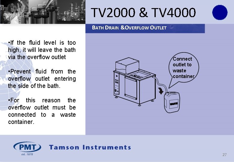 TV 2000 & TV 4000 BATH DRAIN &OVERFLOW OUTLET • If the fluid level