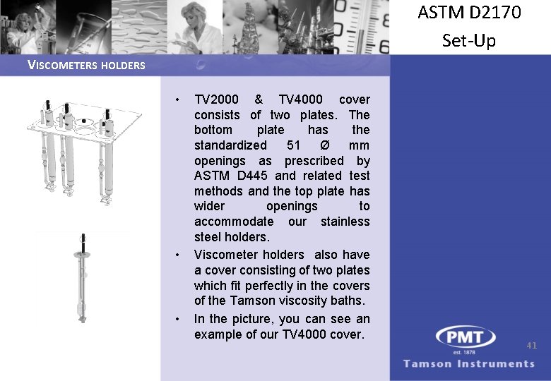 ASTM D 2170 Set-Up VISCOMETERS HOLDERS • • • TV 2000 & TV 4000