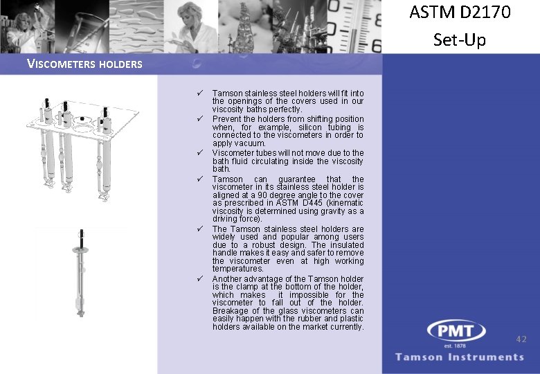 ASTM D 2170 Set-Up VISCOMETERS HOLDERS ü ü ü Tamson stainless steel holders will