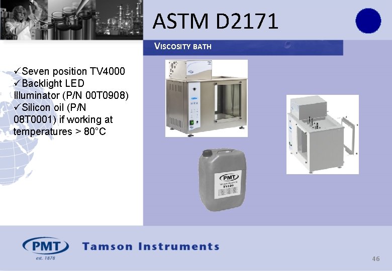 ASTM D 2171 VISCOSITY BATH üSeven position TV 4000 üBacklight LED Illuminator (P/N 00