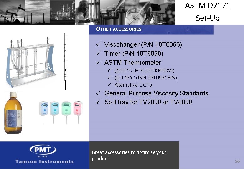 ASTM D 2171 Set-Up OTHER ACCESSORIES ü Viscohanger (P/N 10 T 6066) ü Timer