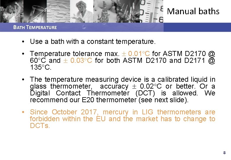 Manual baths BATH TEMPERATURE • Use a bath with a constant temperature. • Temperature