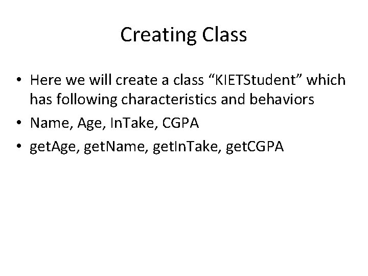 Creating Class • Here we will create a class “KIETStudent” which has following characteristics