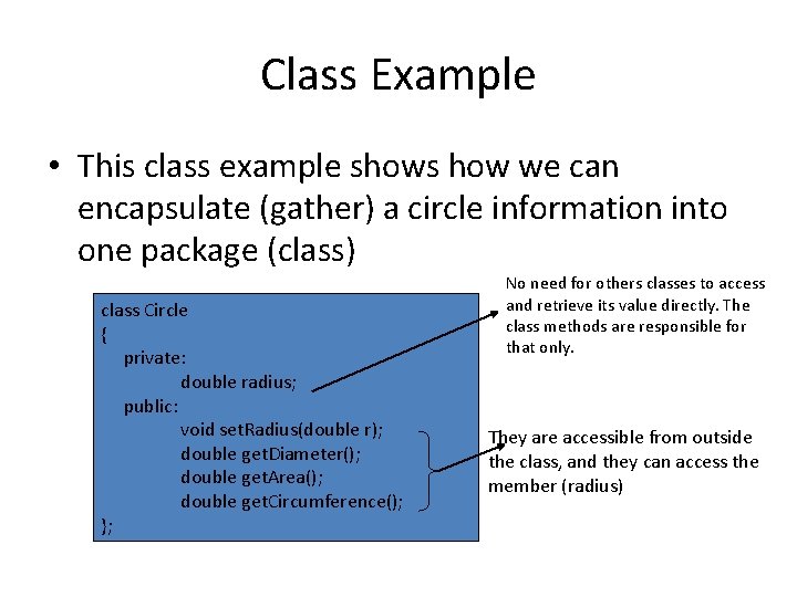 Class Example • This class example shows how we can encapsulate (gather) a circle