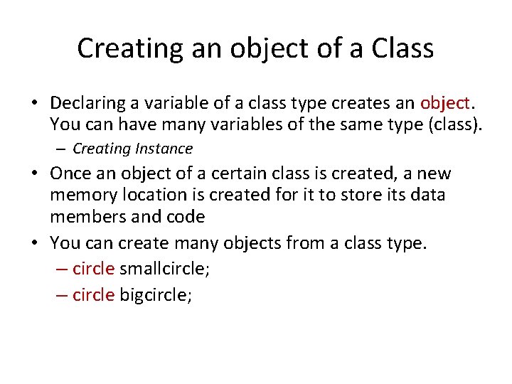 Creating an object of a Class • Declaring a variable of a class type