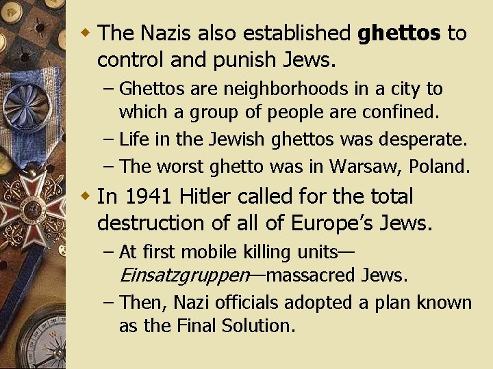 w The Nazis also established ghettos to control and punish Jews. – Ghettos are