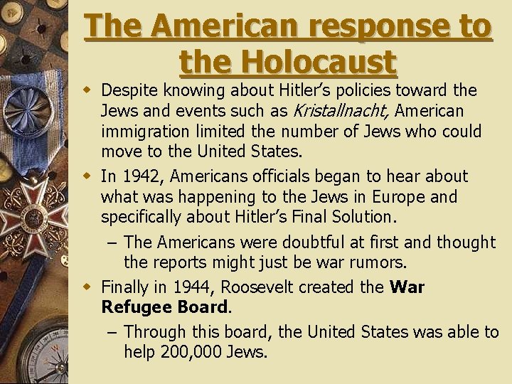 The American response to the Holocaust w Despite knowing about Hitler’s policies toward the
