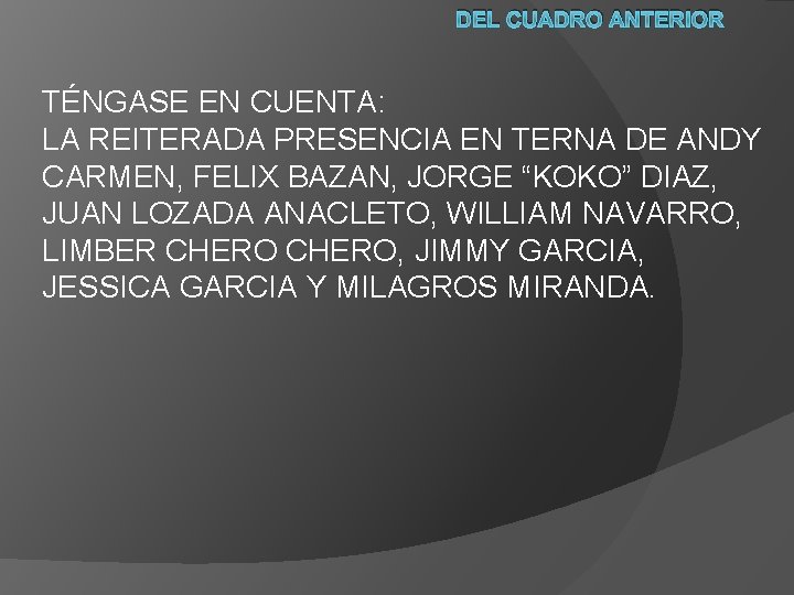 DEL CUADRO ANTERIOR TÉNGASE EN CUENTA: LA REITERADA PRESENCIA EN TERNA DE ANDY CARMEN,